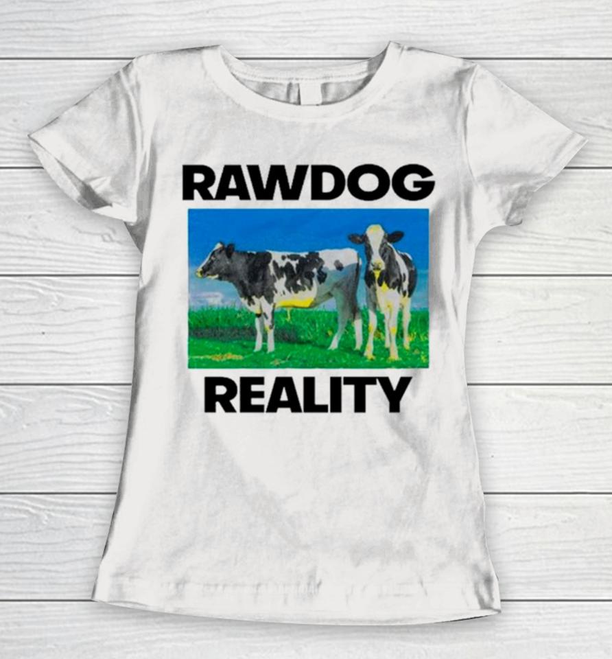 Heifer Rawdog Reality Women T-Shirt