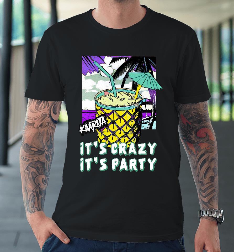 Helgoods Kaarija It's Crazy It's Party Premium T-Shirt