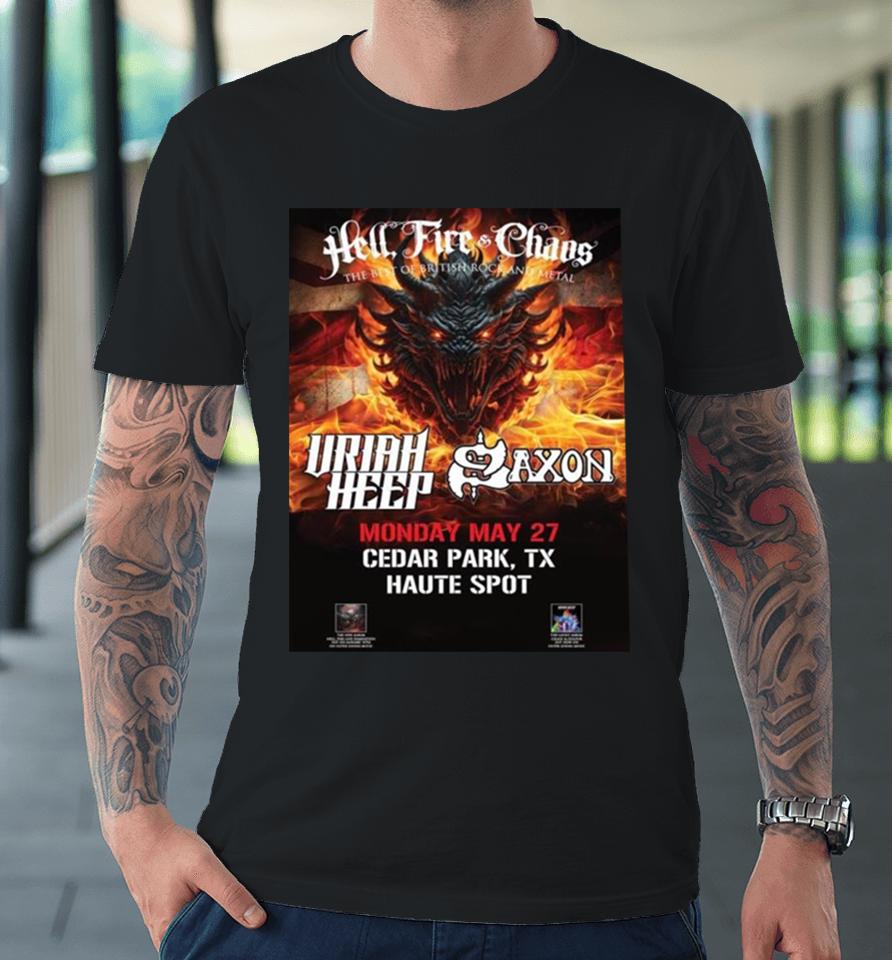 Hell Fire And Chaos The Best Of British Rock And Metal Of The Mighty Saxon And Uriah Heep On May 27Th At Haute Spot Premium T-Shirt