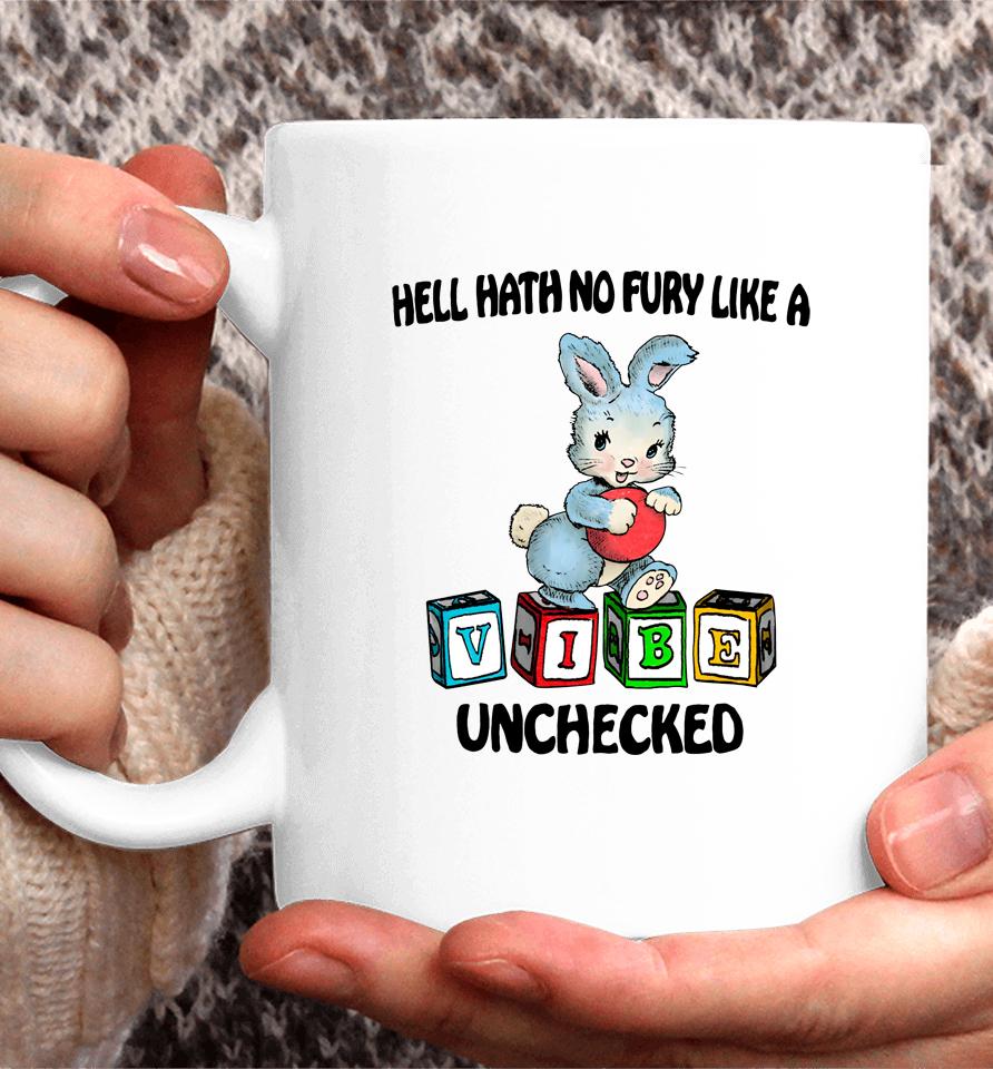 Hell Hath No Fury Like A Vibe Unchecked Coffee Mug