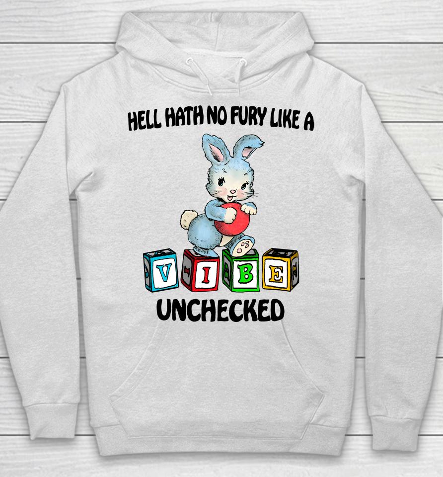 Hell Hath No Fury Like A Vibe Unchecked Hoodie