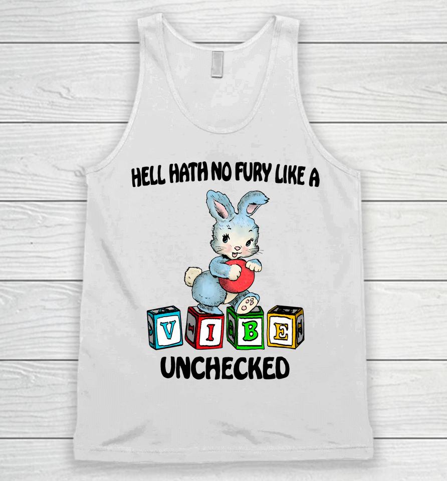 Hell Hath No Fury Like A Vibe Unchecked Unisex Tank Top