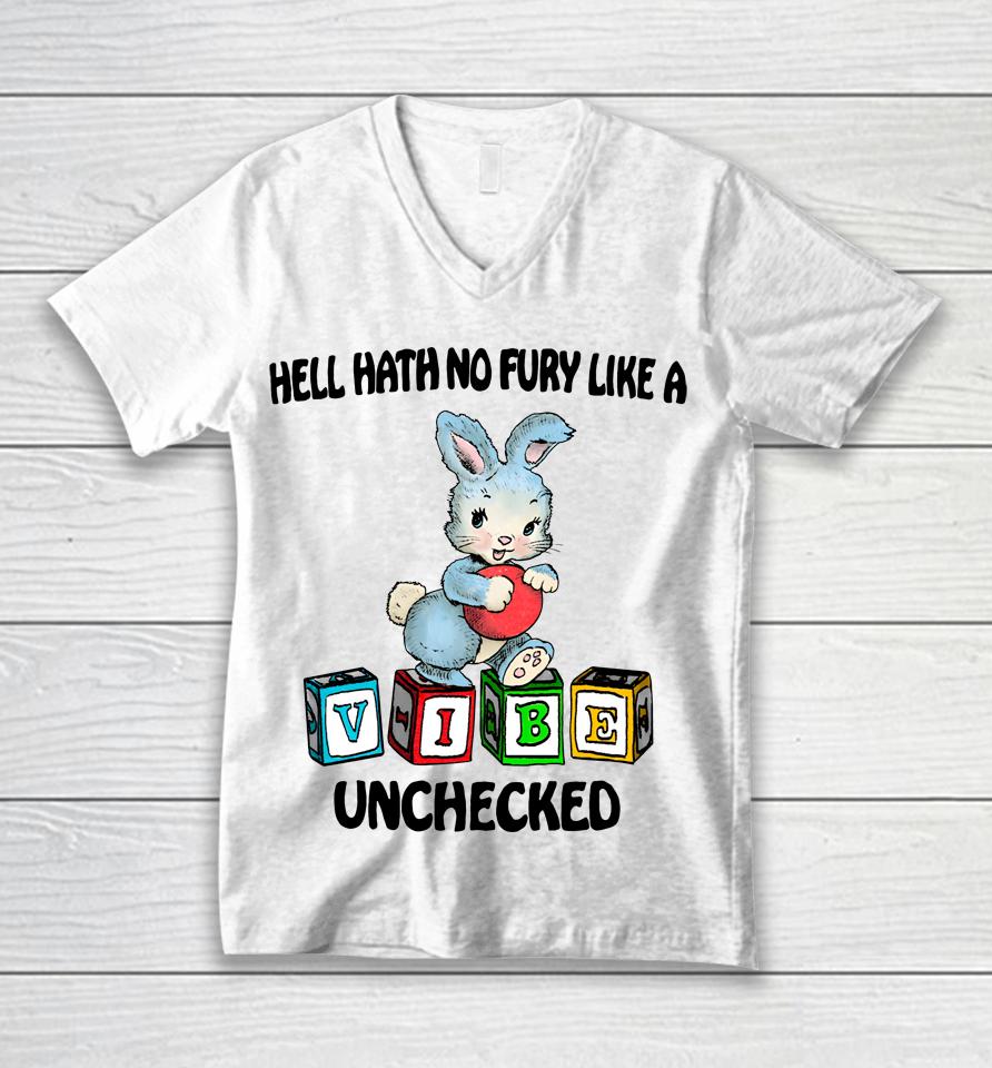 Hell Hath No Fury Like A Vibe Unchecked Unisex V-Neck T-Shirt