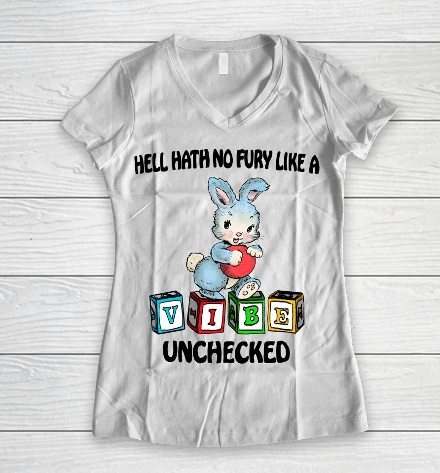 Hell Hath No Fury Like A Vibe Unchecked Women V-Neck T-Shirt