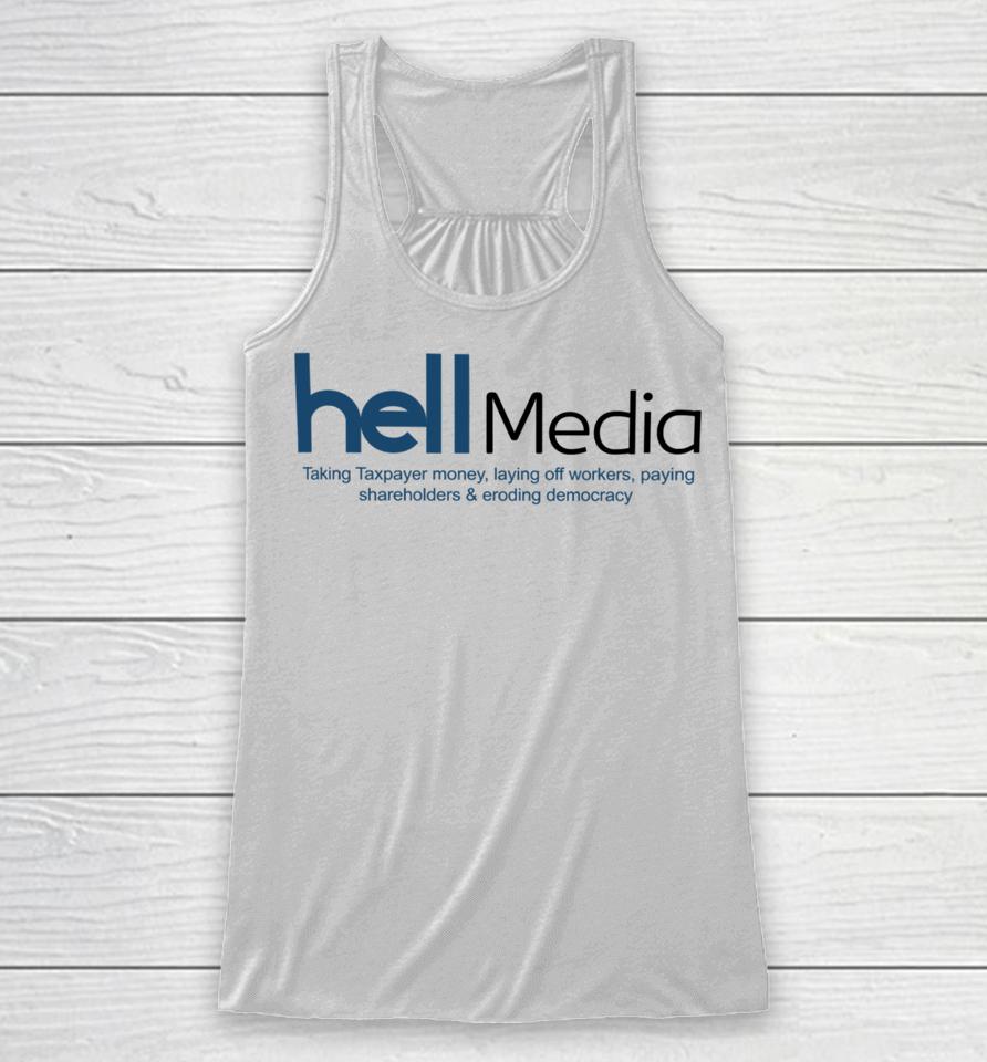 Hell Media Taking Taxpayer Money, Laying Off Workers, Paying Shareholders &Amp; Eroding Democracy New Racerback Tank