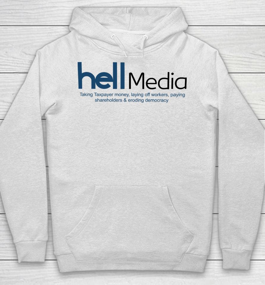 Hell Media Taking Taxpayer Money, Laying Off Workers, Paying Shareholders &Amp; Eroding Democracy New Hoodie