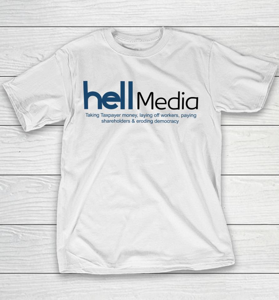 Hell Media Taking Taxpayer Money, Laying Off Workers, Paying Shareholders &Amp; Eroding Democracy New Youth T-Shirt