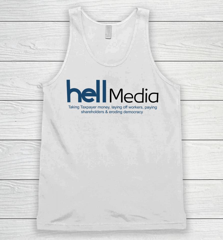 Hell Media Taking Taxpayer Money, Laying Off Workers, Paying Shareholders &Amp; Eroding Democracy Unisex Tank Top