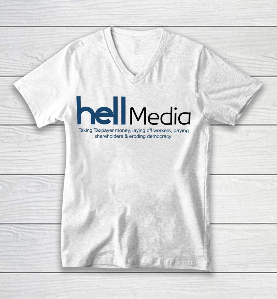 Hell Media Taking Taxpayer Money, Laying Off Workers, Paying Shareholders &Amp; Eroding Democracy Unisex V-Neck T-Shirt