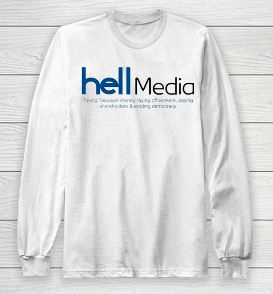 Hell Media Taking Taxpayer Money Long Sleeve T-Shirt