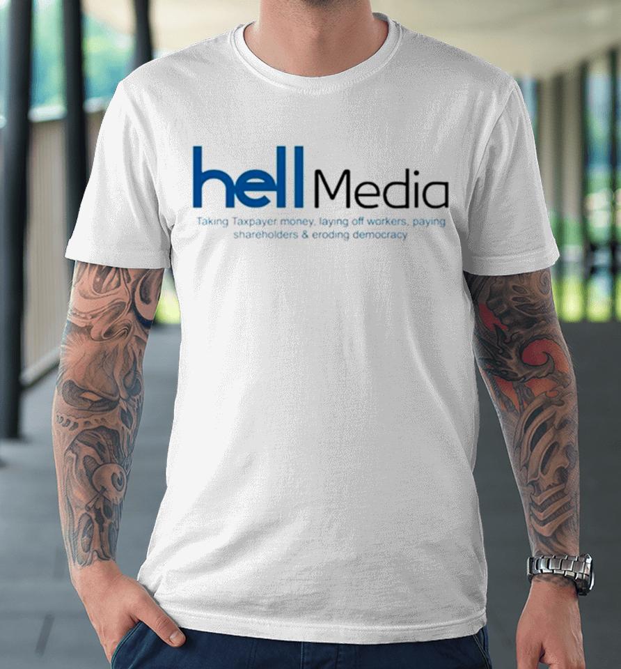 Hell Media Taking Taxpayer Money Premium T-Shirt