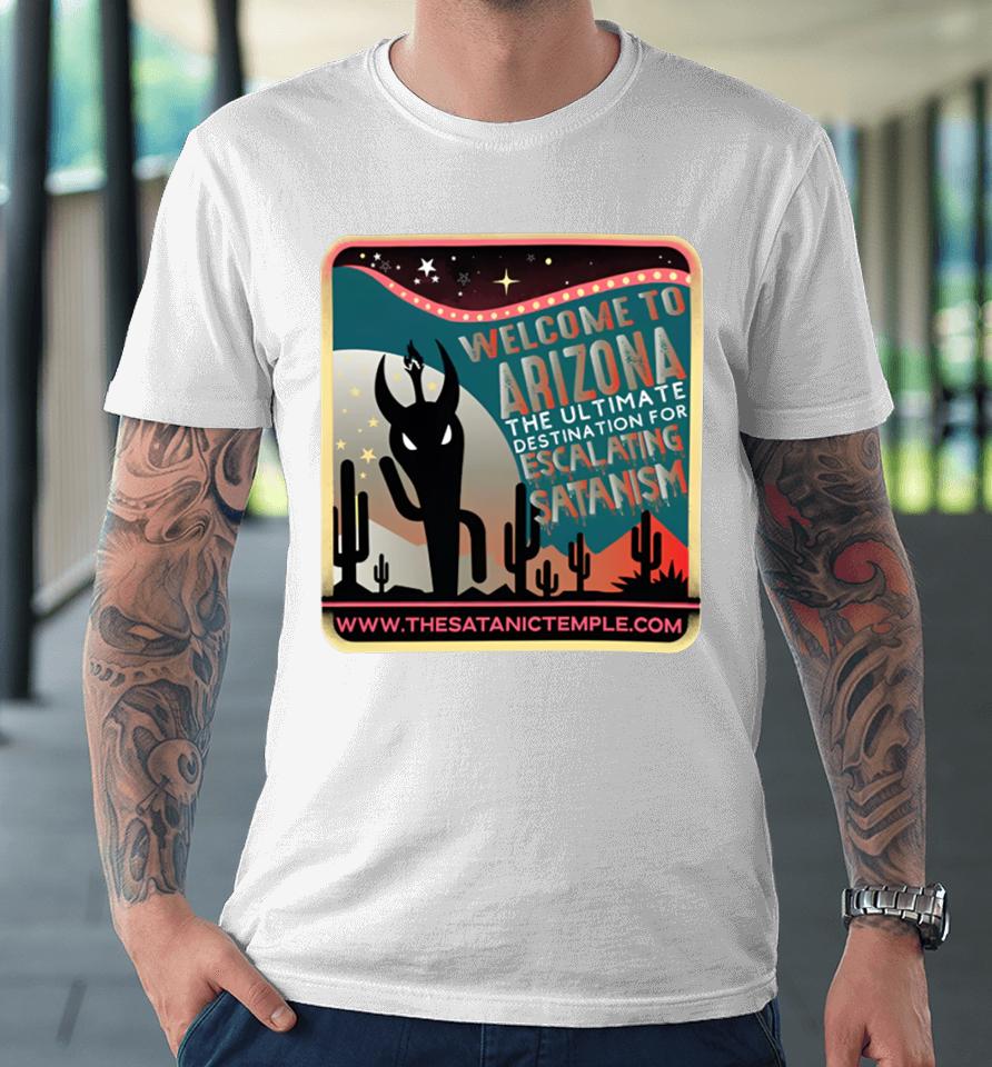 Hell Raiser Welcome To Arizona The Ultimate Destination For Escalating Satanism The Very Respectful Premium T-Shirt