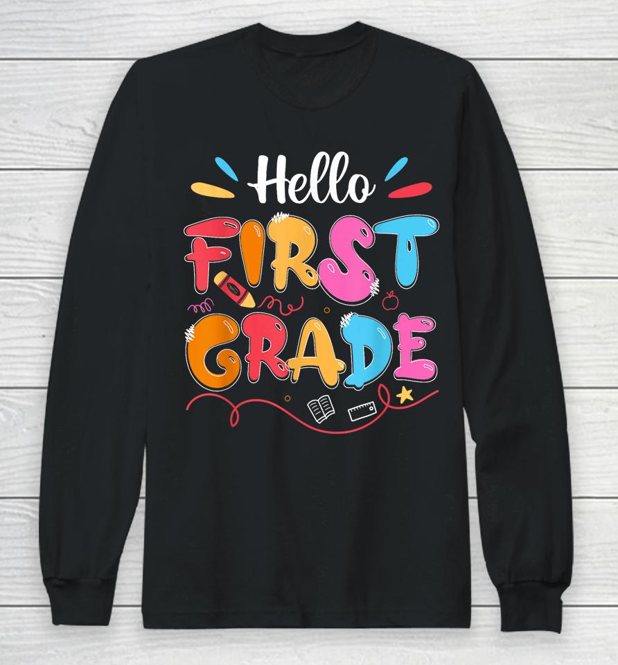 Hello 1St Grade Back To School First Grade Teachers Students Long Sleeve T-Shirt