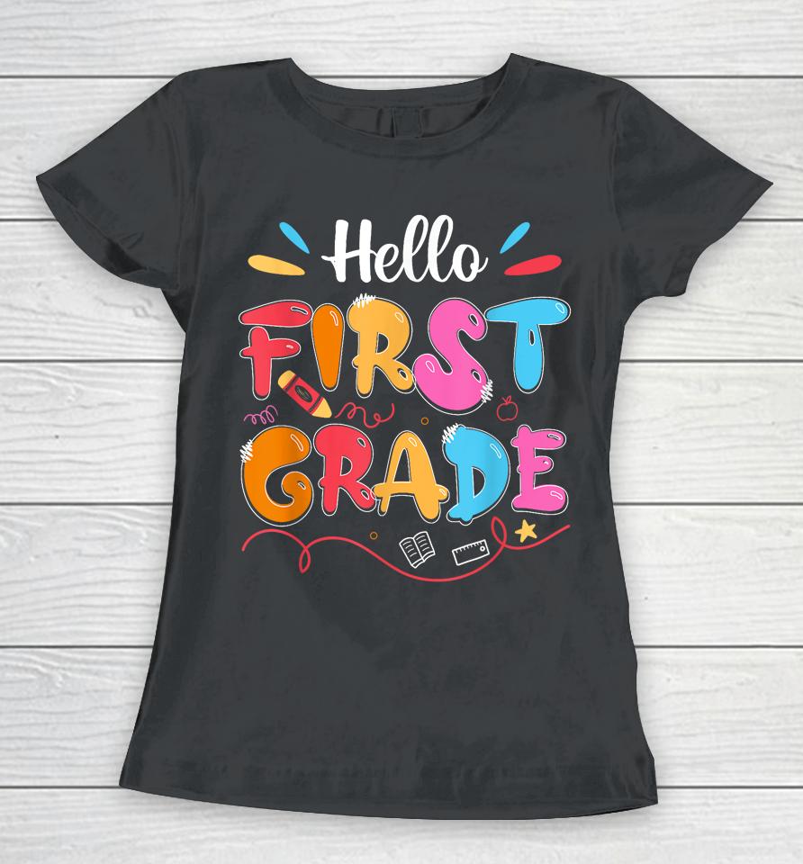 Hello 1St Grade Back To School First Grade Teachers Students Women T-Shirt