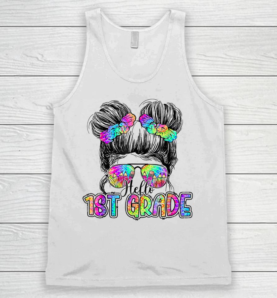 Hello 1St Grade Messy Hair Bun Girl Back To School First Day Unisex Tank Top
