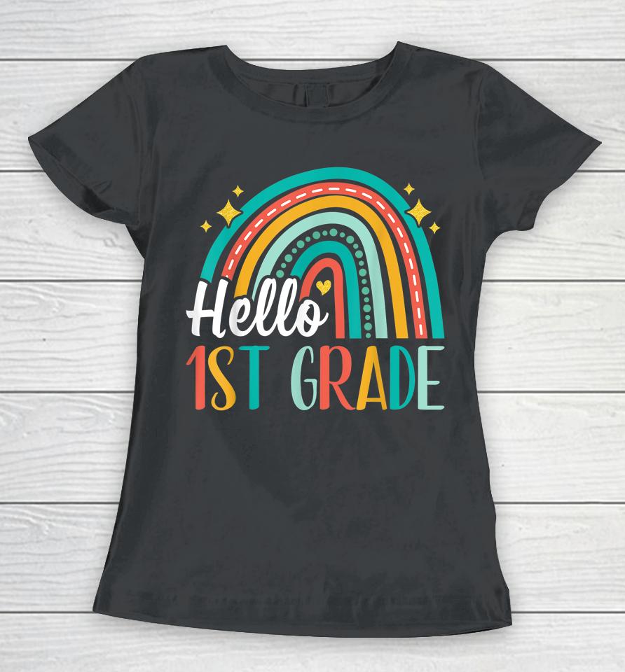 Hello 1St Grade Rainbow For Teachers Girls Kids First Day Women T-Shirt