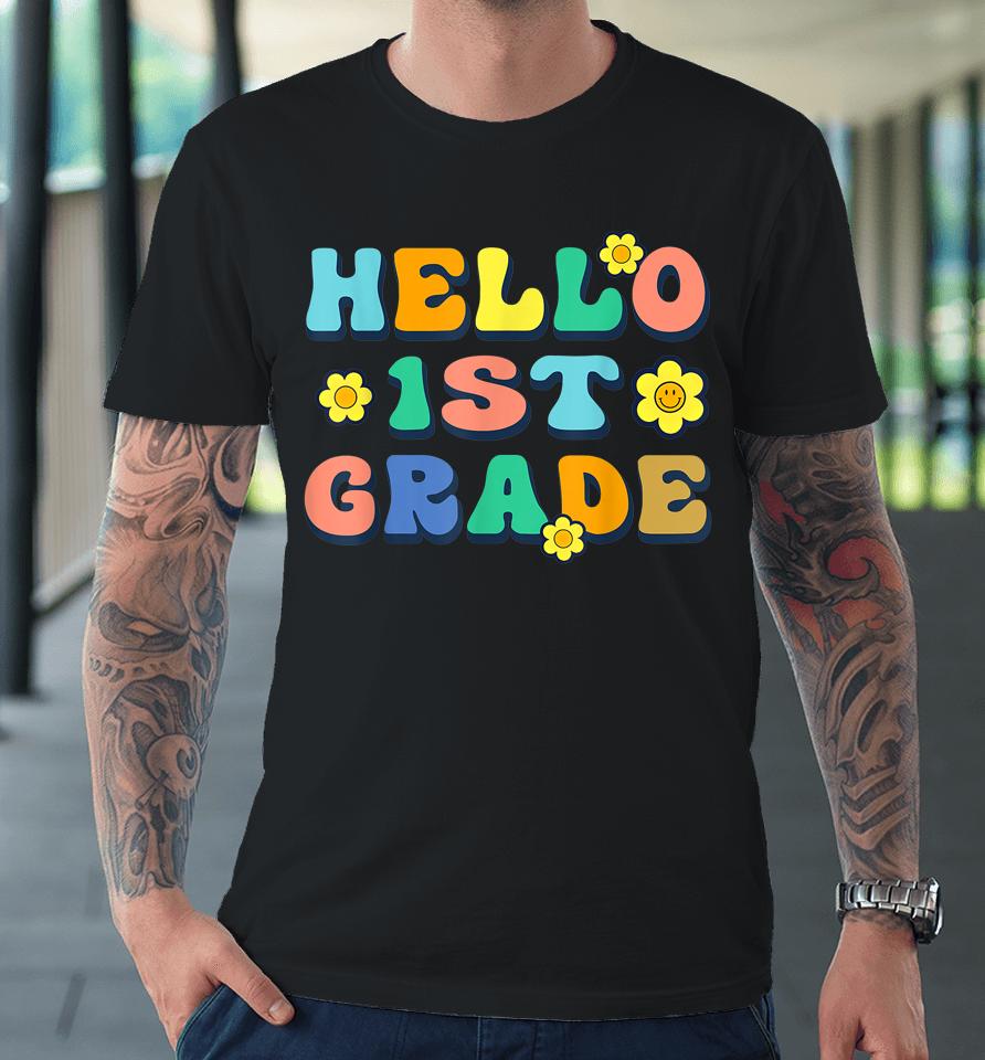 Hello 1St Grade Teacher Groovy Vintage Back To School Funny Premium T-Shirt