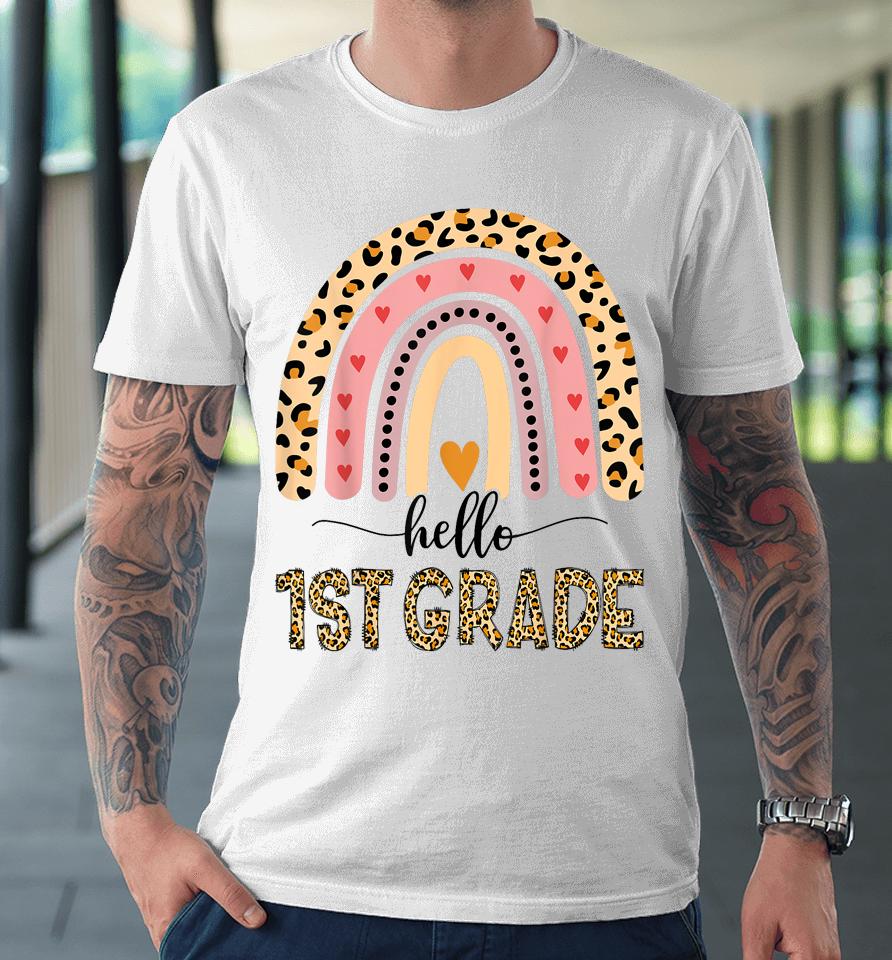 Hello 1St Grade Teacher Leopard Rainbow Girls Back To School Premium T-Shirt