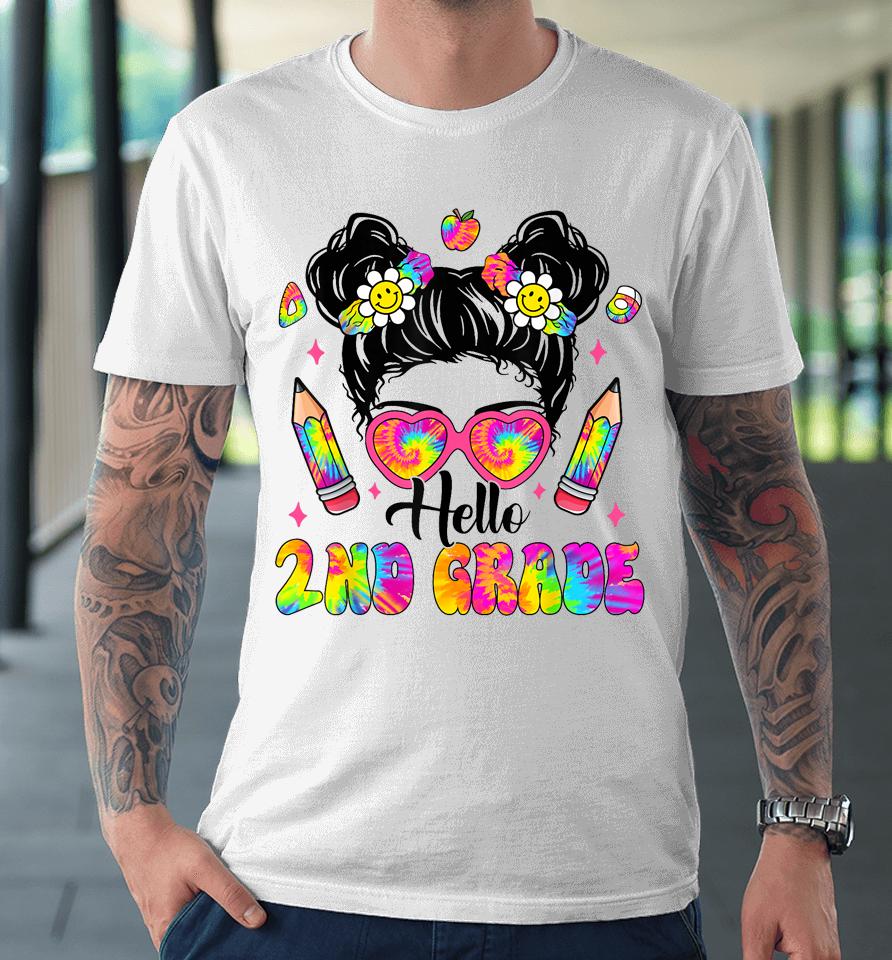Hello 2Nd Grade Second Tie Dye Messy Bun Girl Back To School Premium T-Shirt