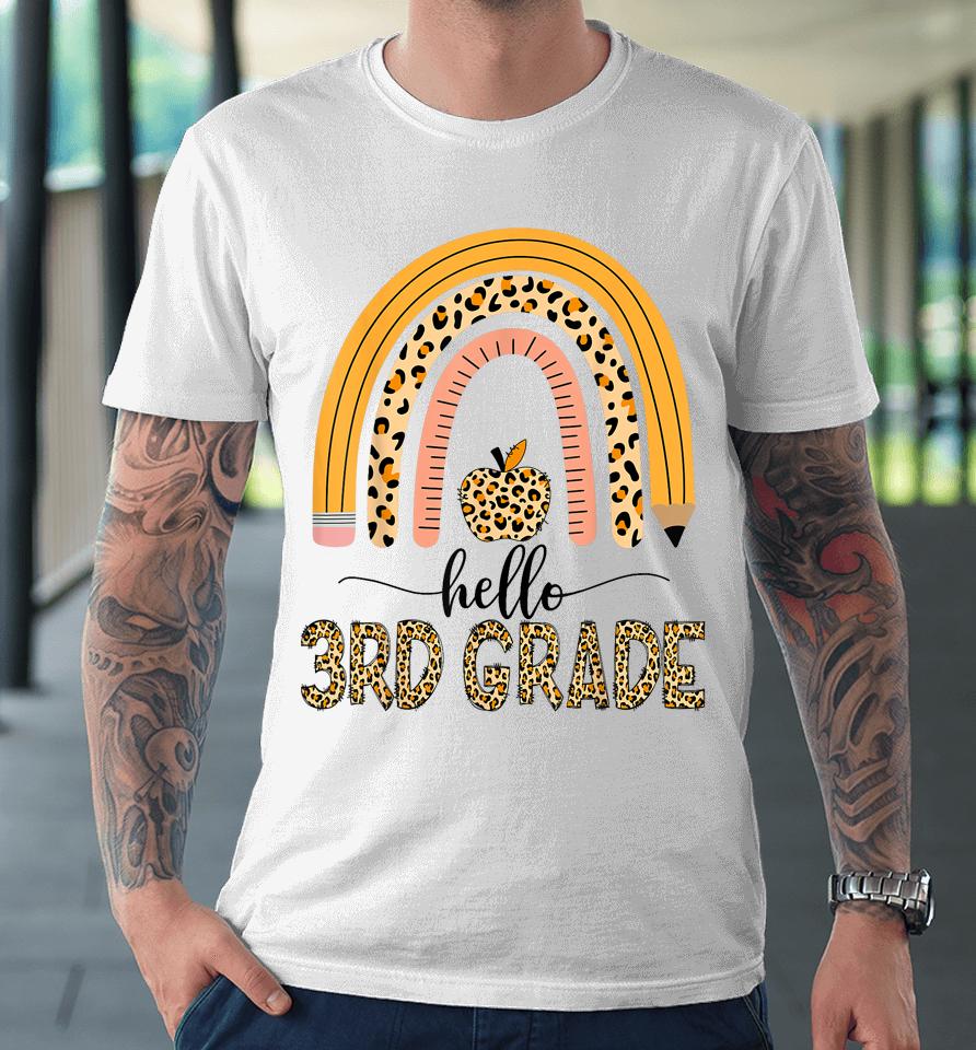 Hello 3Rd Grade Teacher Leopard Rainbow Girls Back To School Premium T-Shirt
