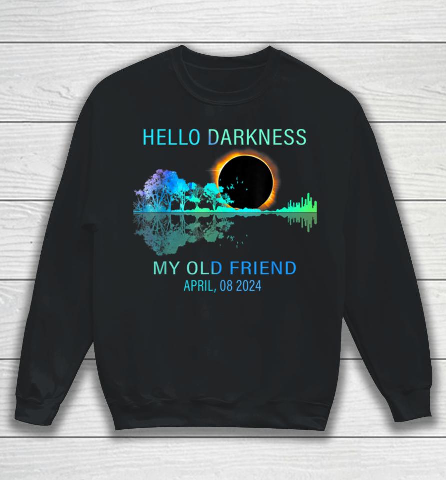 Hello Darkness Funny Total Solar Eclipse 2024 Men Women Sweatshirt