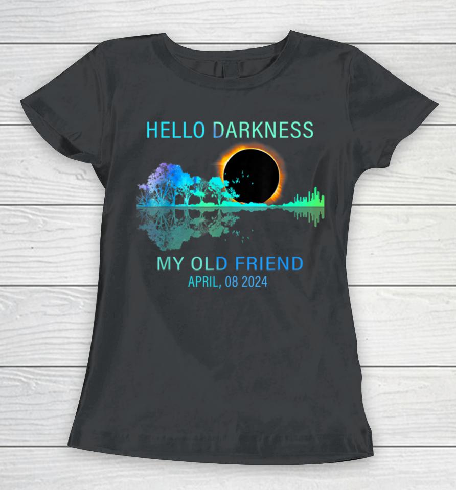 Hello Darkness Funny Total Solar Eclipse 2024 Men Women Women T-Shirt