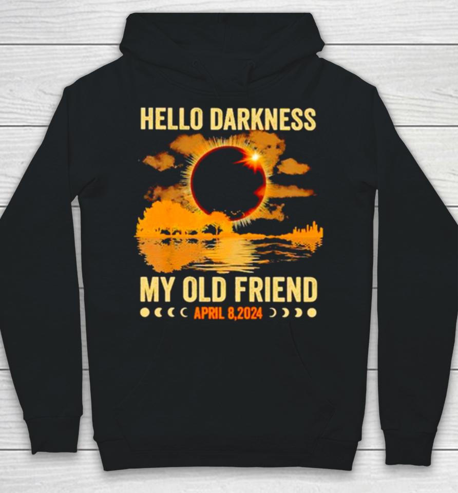Hello Darkness My Old Friend April 8 2024 Hoodie