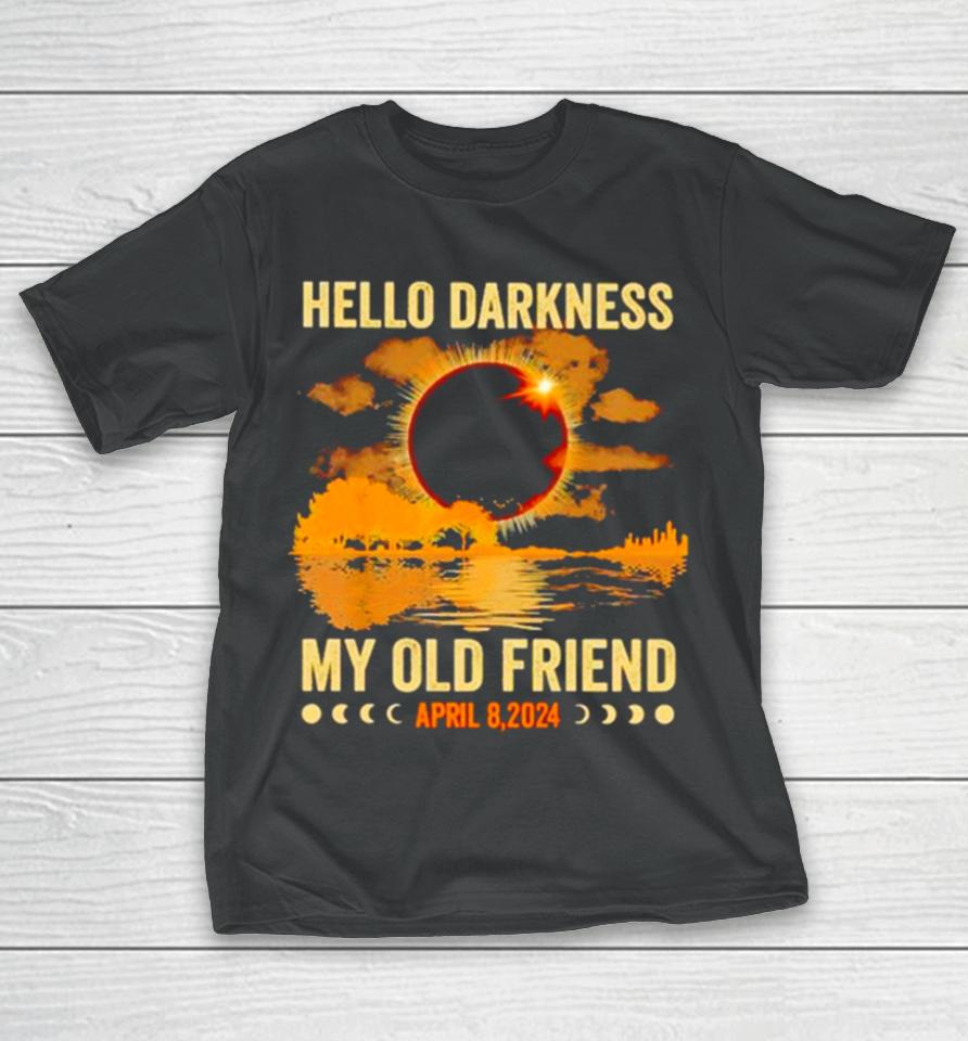 Hello Darkness My Old Friend April 8 2024 T-Shirt