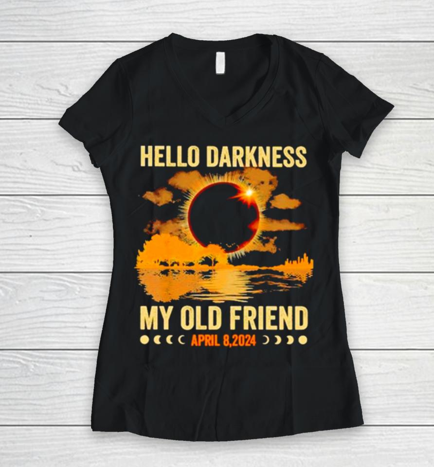Hello Darkness My Old Friend April 8 2024 Women V-Neck T-Shirt