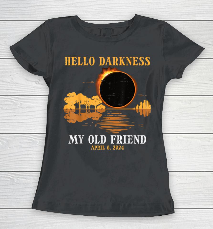 Hello Darkness My Old Friend Eclipse 2024 Men Women Kids Women T-Shirt