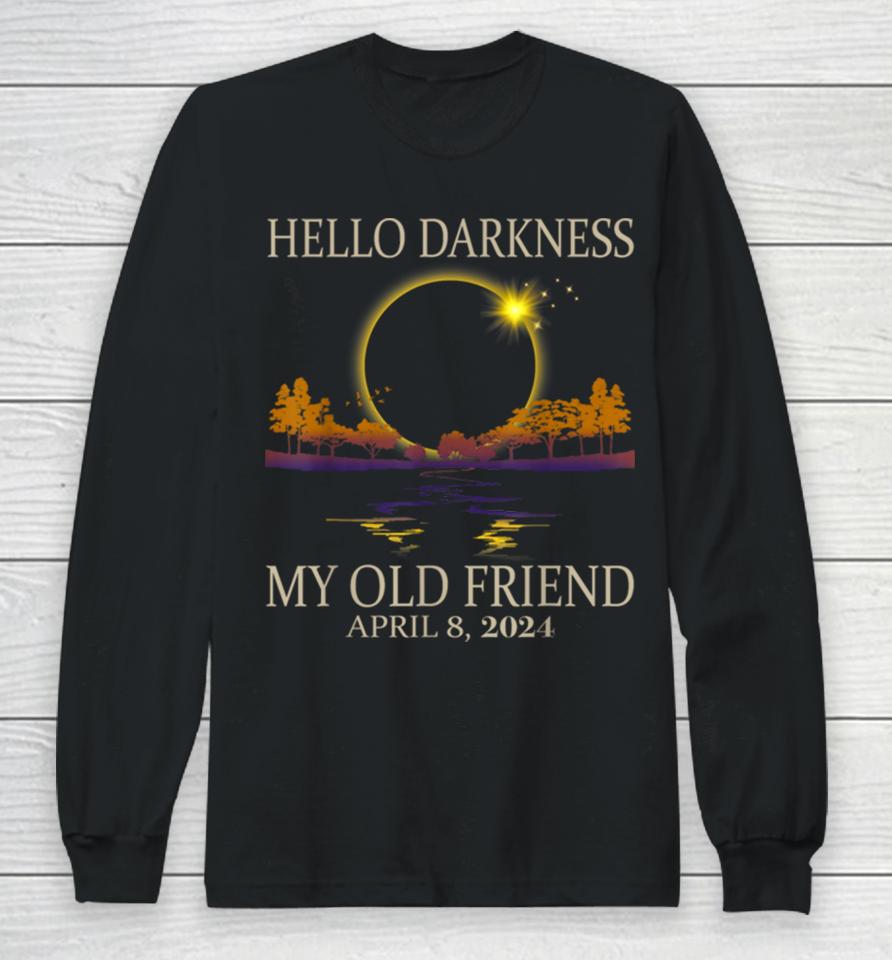 Hello Darkness My Old Friend Solar Eclipse 2024 Long Sleeve T-Shirt