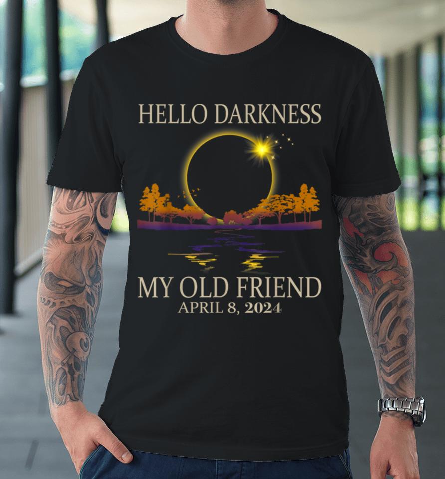 Hello Darkness My Old Friend Solar Eclipse 2024 Premium T-Shirt