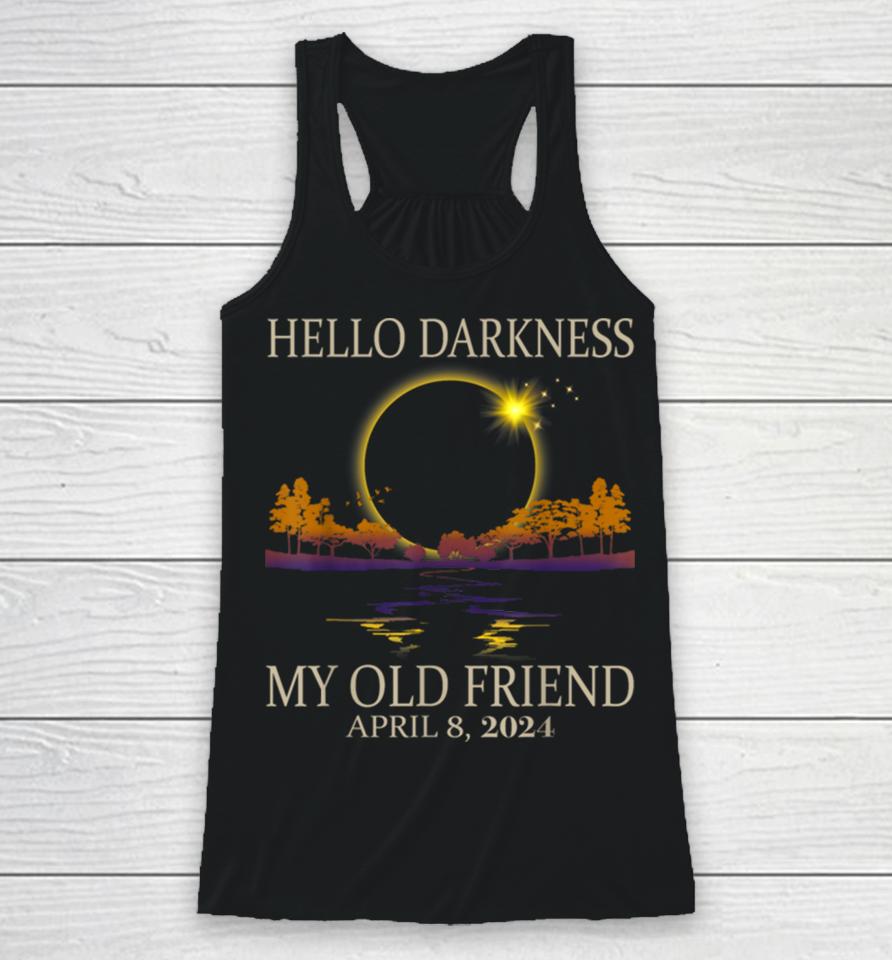 Hello Darkness My Old Friend Solar Eclipse 2024 Racerback Tank
