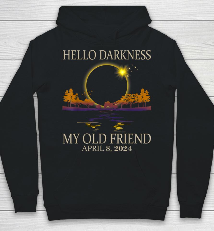 Hello Darkness My Old Friend Solar Eclipse 2024 Hoodie