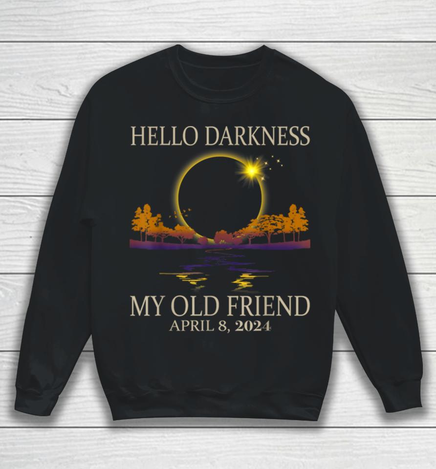Hello Darkness My Old Friend Solar Eclipse 2024 Sweatshirt