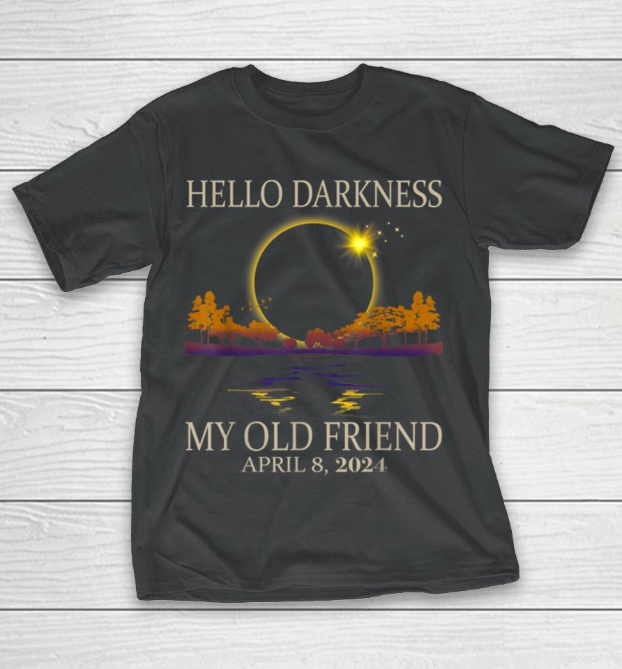 Hello Darkness My Old Friend Solar Eclipse 2024 T-Shirt