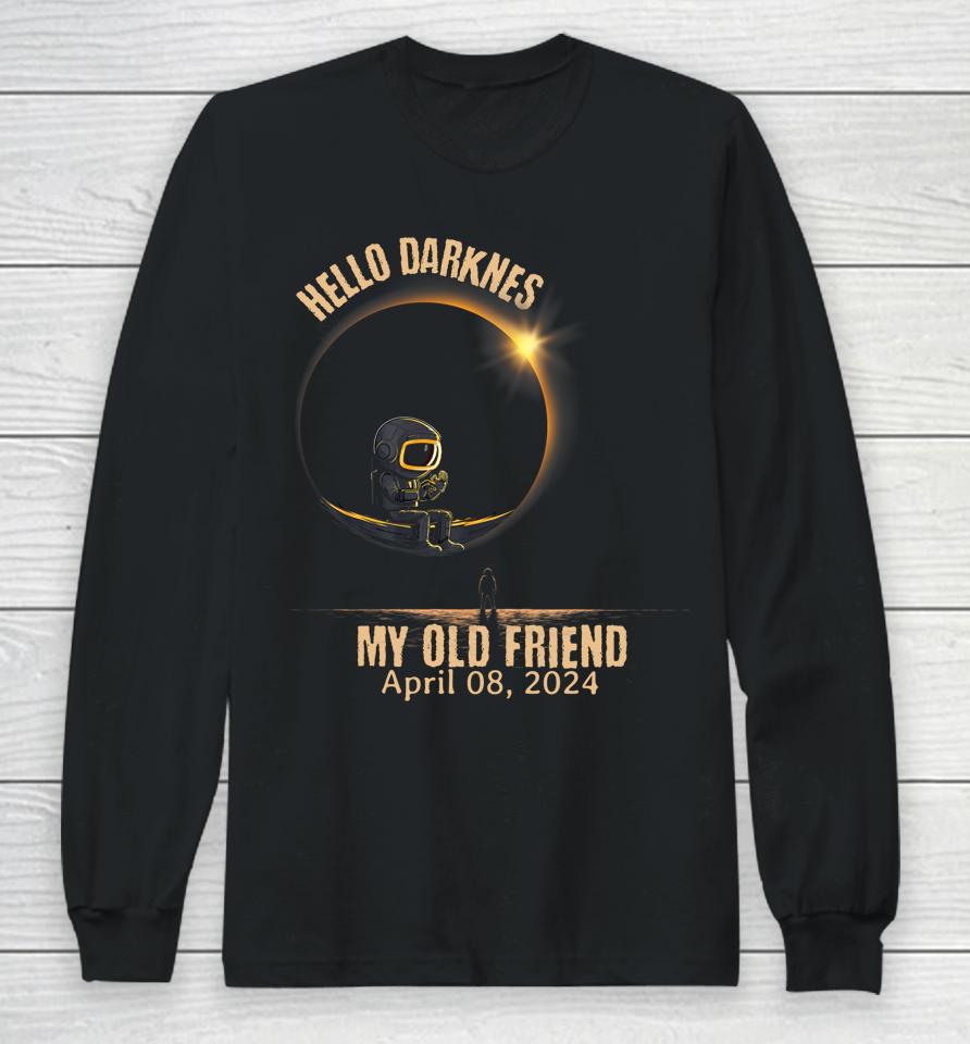 Hello Darkness My Old Friend Solar Eclipse April 08 2024 Long Sleeve T-Shirt