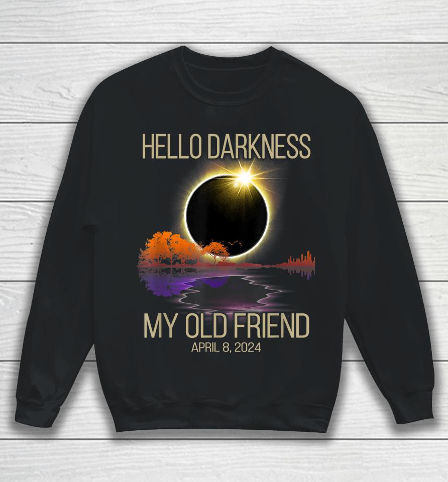 Hello Darkness My Old Friend Solar Eclipse April 08, 2024 Sweatshirt