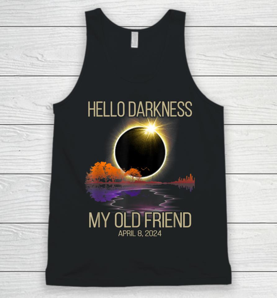 Hello Darkness My Old Friend Solar Eclipse April 08, 2024 Unisex Tank Top