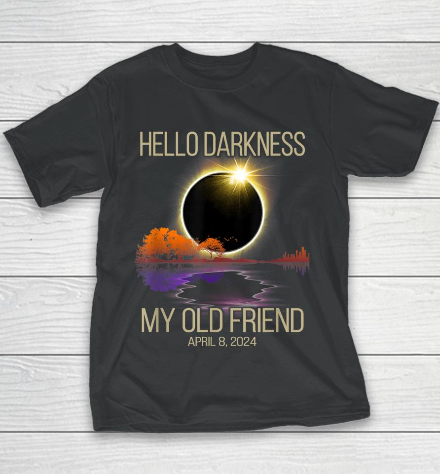 Hello Darkness My Old Friend Solar Eclipse April 08, 2024 Youth T-Shirt