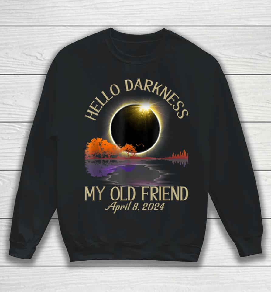 Hello Darkness My Old Friend Solar Eclipse April 08, 2024 Sweatshirt