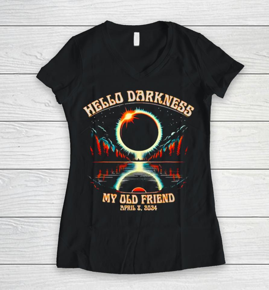Hello Darkness My Old Friend Solar Eclipse April 08 2024 Women V-Neck T-Shirt