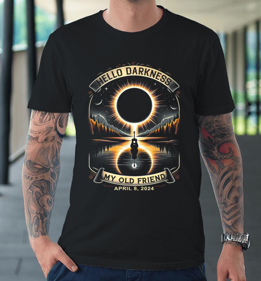Hello Darkness My Old Friend Solar Eclipse April 8, 2024 Tee Premium T-Shirt