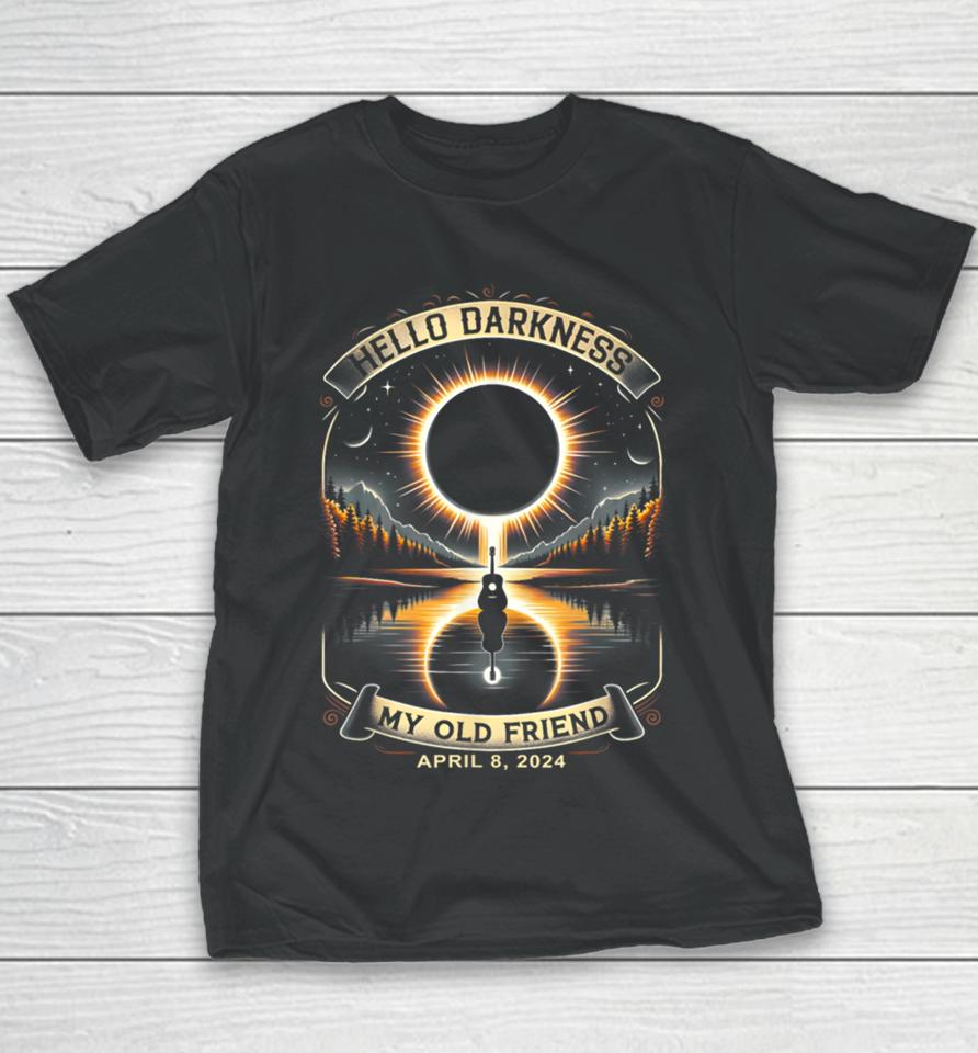 Hello Darkness My Old Friend Solar Eclipse April 8, 2024 Tee Youth T-Shirt