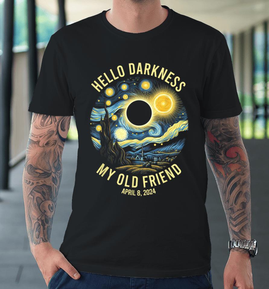 Hello Darkness Van Gogh Funny Solar Eclipse April 8 2024 Premium T-Shirt