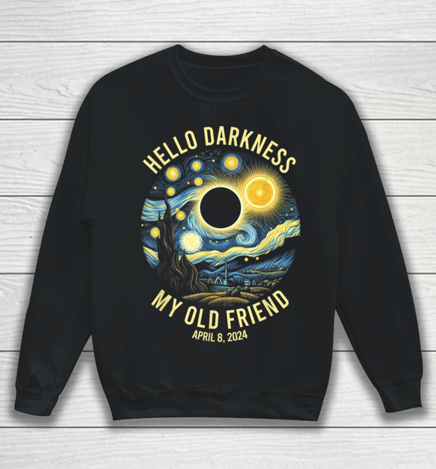 Hello Darkness Van Gogh Funny Solar Eclipse April 8 2024 Sweatshirt