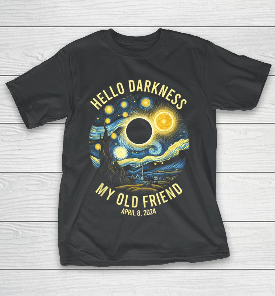 Hello Darkness Van Gogh Funny Solar Eclipse April 8 2024 T-Shirt