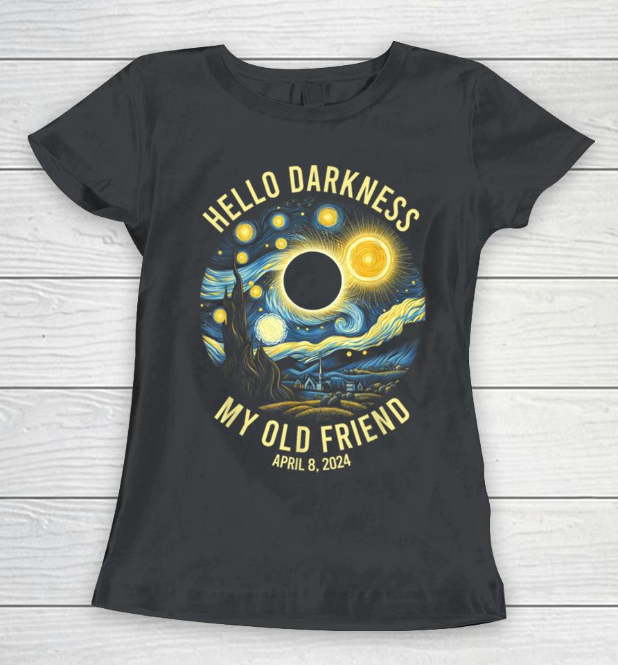 Hello Darkness Van Gogh Funny Solar Eclipse April 8 2024 Women T-Shirt