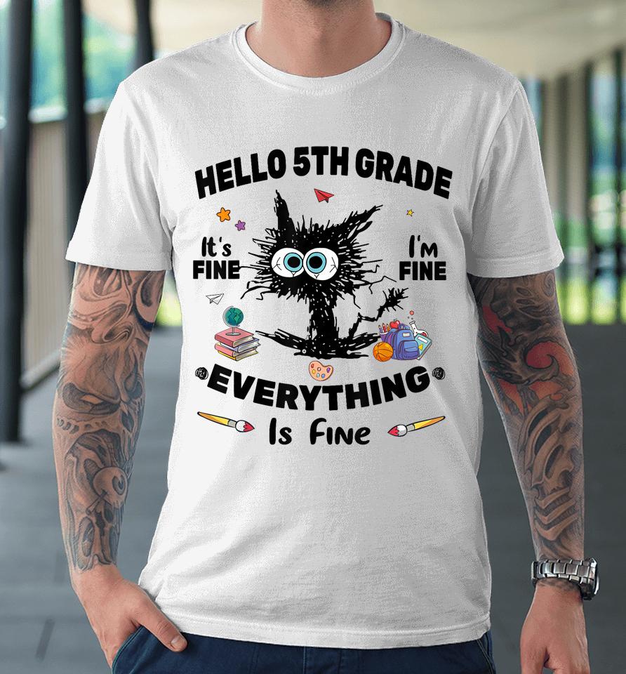 Hello Fifth Grade Funny 5Th Grade Back To School Premium T-Shirt