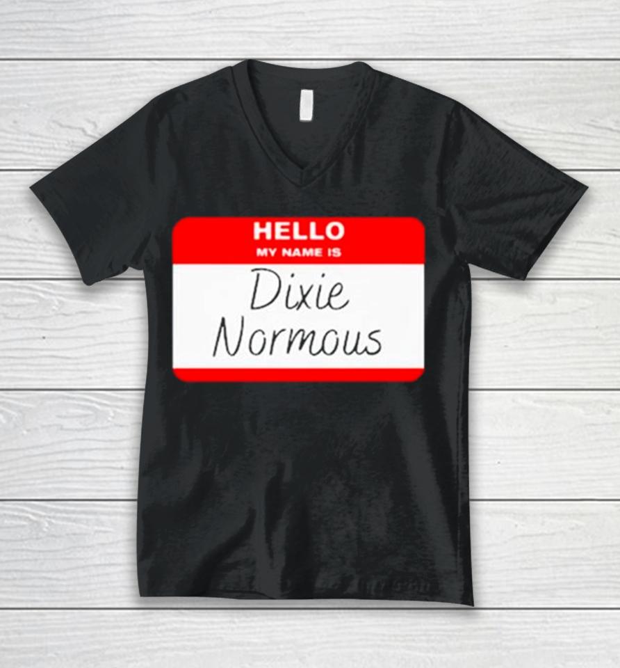 Hello My Name Is Dixie Normous Unisex V-Neck T-Shirt